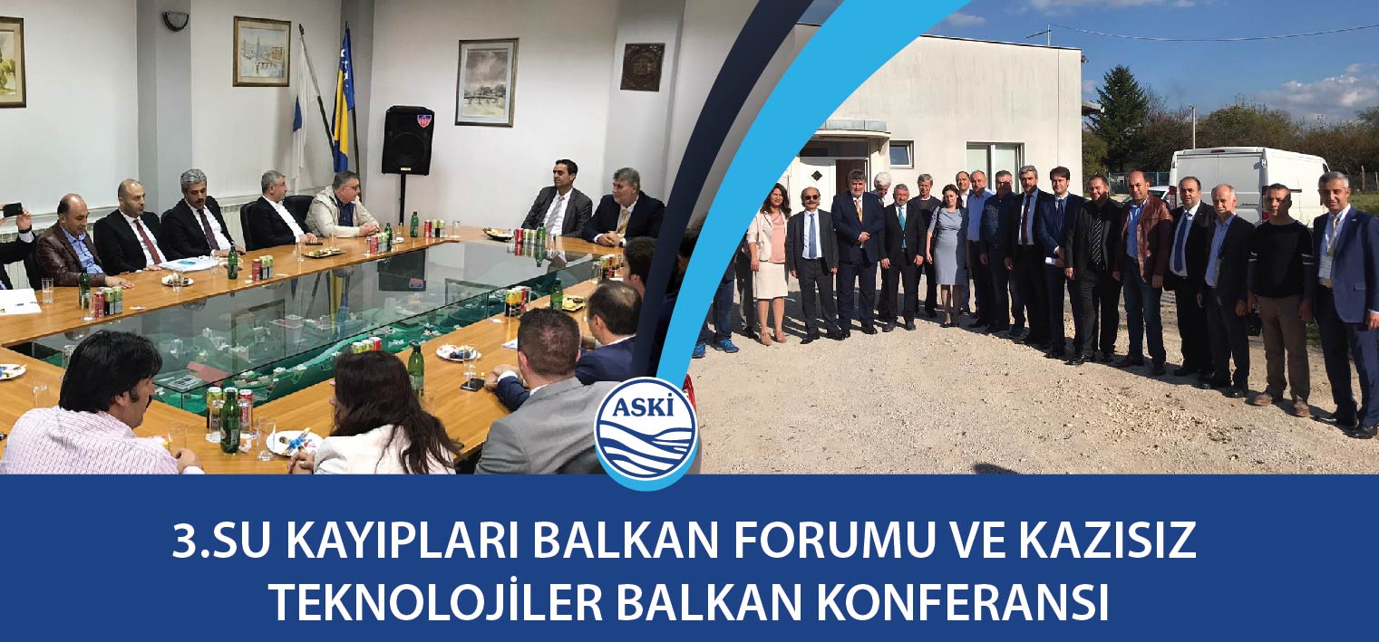  “3.SU KAYIPLARI BALKAN FORUMU VE KAZISIZ TEKNOLOJİLER BALKAN KONFERANSI”
